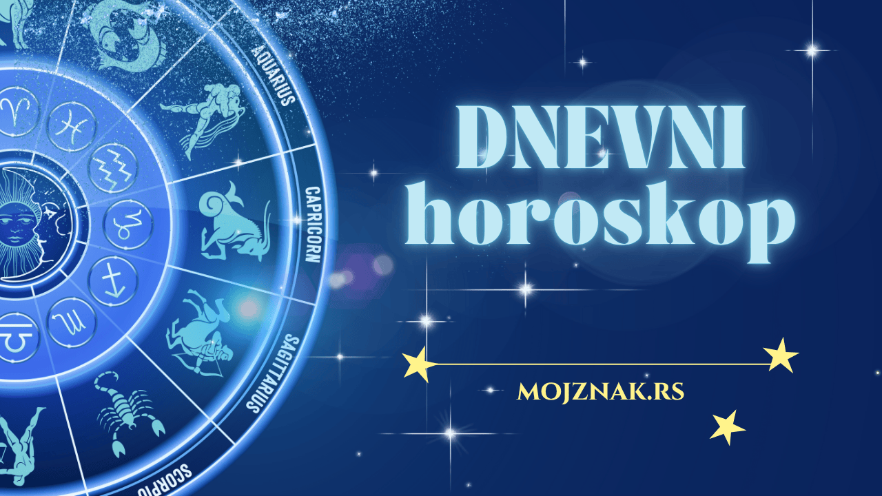 dnevni horoskop, dnevni horoskop za danas, moj znak, mojznak.rs, dnevni horoskop Ovan, dnevni horoskop Bik, dnevni horoskop Blizanci, dnevni horoskop Rak, dnevni horoskop Lav, dnevni horoskop Devica, dnevni horoskop Vaga, dnevni horoskop Škorpija, dnevni horoskop Strelac, dnevni horoskop Jarac, dnevni horoskop Vodolija, dnevni horoskop Ribe, horoskop, horoskopski znaci, mojznak