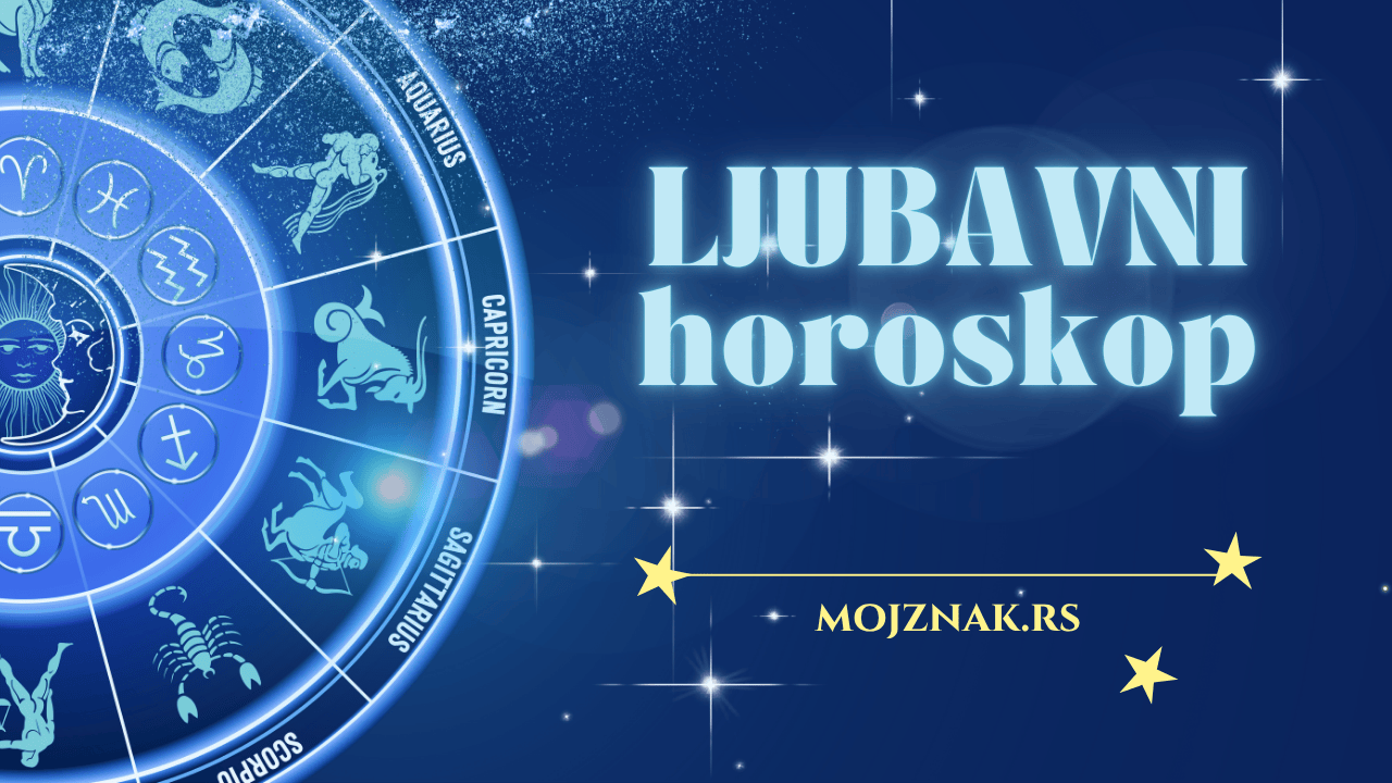 ljubavni horoskop,ljubavni horoskop za,ljubavni horoskop za danas,moj znak,mojznak.rs,astro prognoza,ljubavni horoskop Ovan,ljubavni horoskop Bik,ljubavni horoskop Blizanci,ljubavni horoskop Rak,ljubavni horoskop Lav,ljubavni horoskop Devica,ljubavni horoskop Vaga,ljubavni horoskop Škorpija,ljubavni horoskop Strelac,ljubavni horoskop Jarac,ljubavni horoskop Vodolija,ljubavni horoskop Ribe,horoskop,horoskopski znaci,mojznak