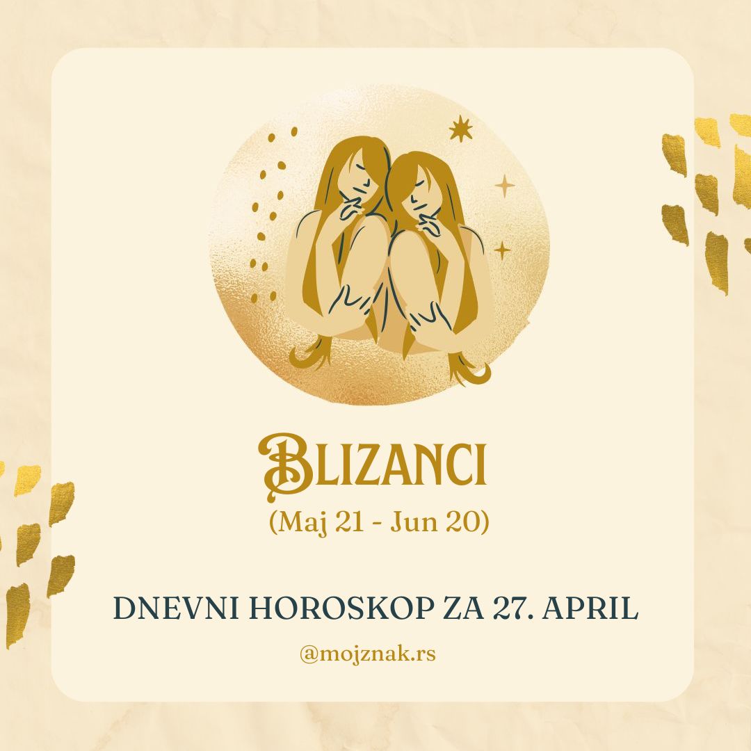 Blizanci dnevni horoskop za 27. april 2025. 