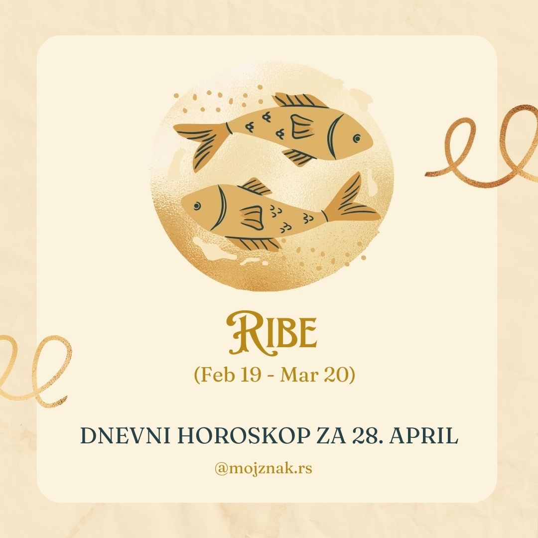 Dnevni horoskop Ribe - 28. april 2025