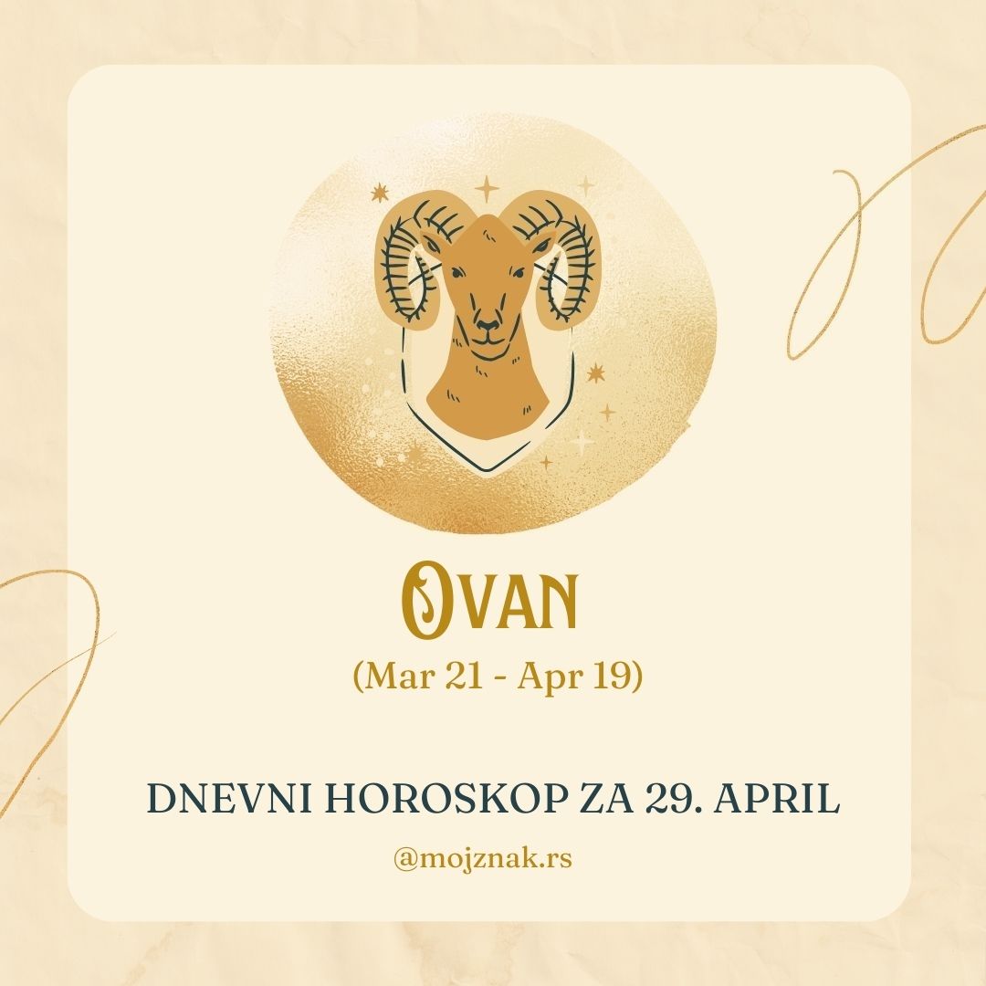 Ovan dnevni horoskop za 29. april 2025.