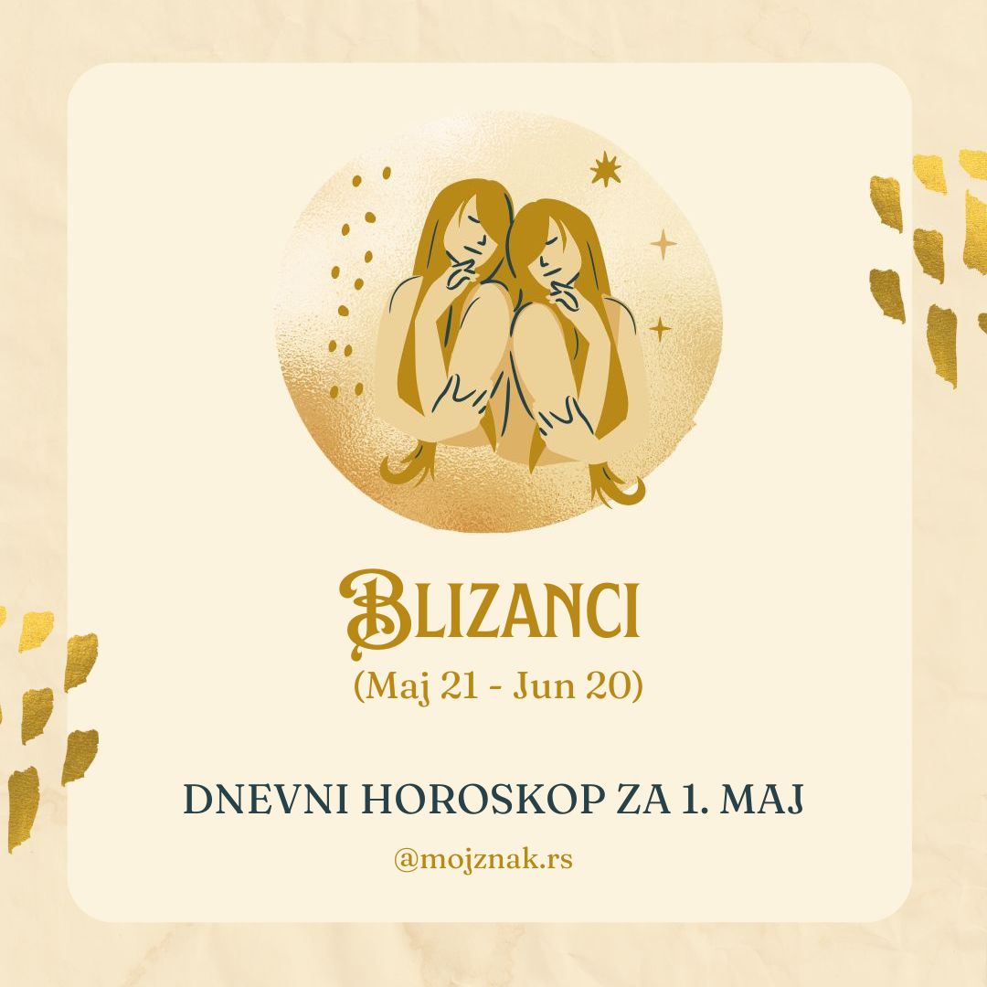 Blizanci horoskop 1. maj 2025 - ljubav, posao, zdravlje