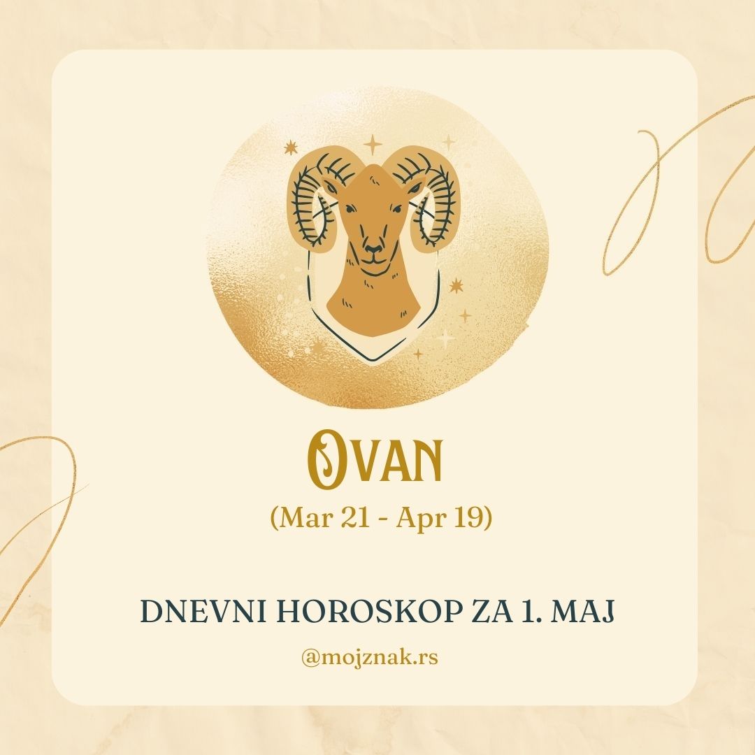 Ovan horoskop 1. maj 2025 - ljubav, posao, zdravlje