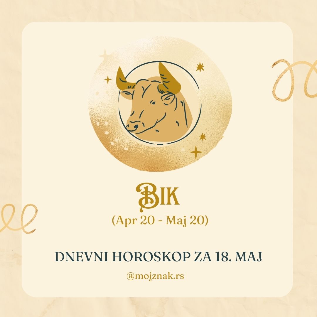 Bik horoskop 18. maj 2025 - ljubav, posao, zdravlje