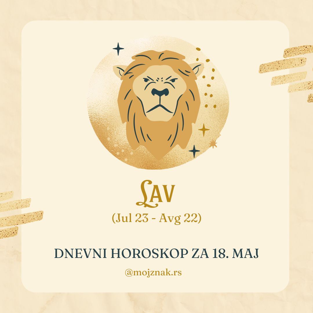 Lav horoskop 18. maj 2025 - ljubav, posao, zdravlje
