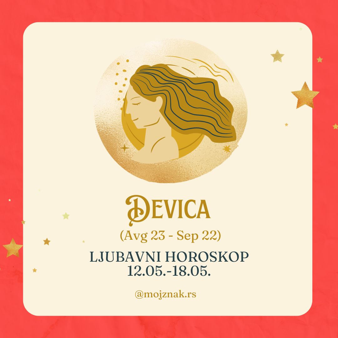 DEVICA - Ljubavni horoskop za period od 12. do 18. maja 2025. 