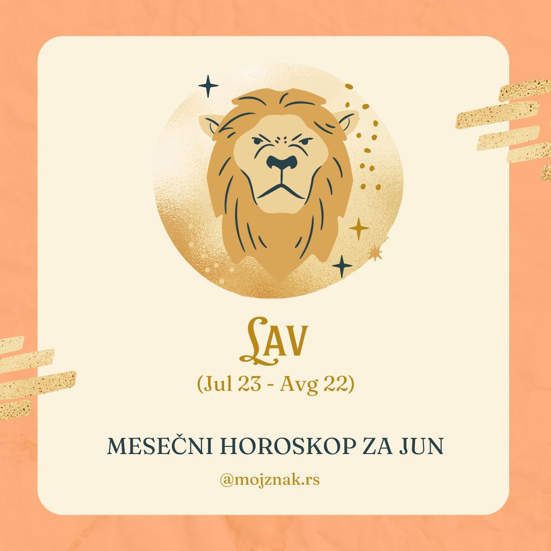 Lav - Mesečni horoskop za jun 2025. Ljubav, posao i zdravlje.