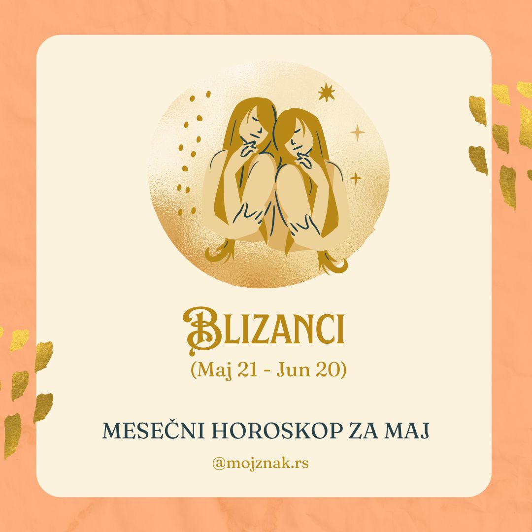 Blizanci Mesečni horoskop za maj 2025. - ljubav, posao, zdravlje