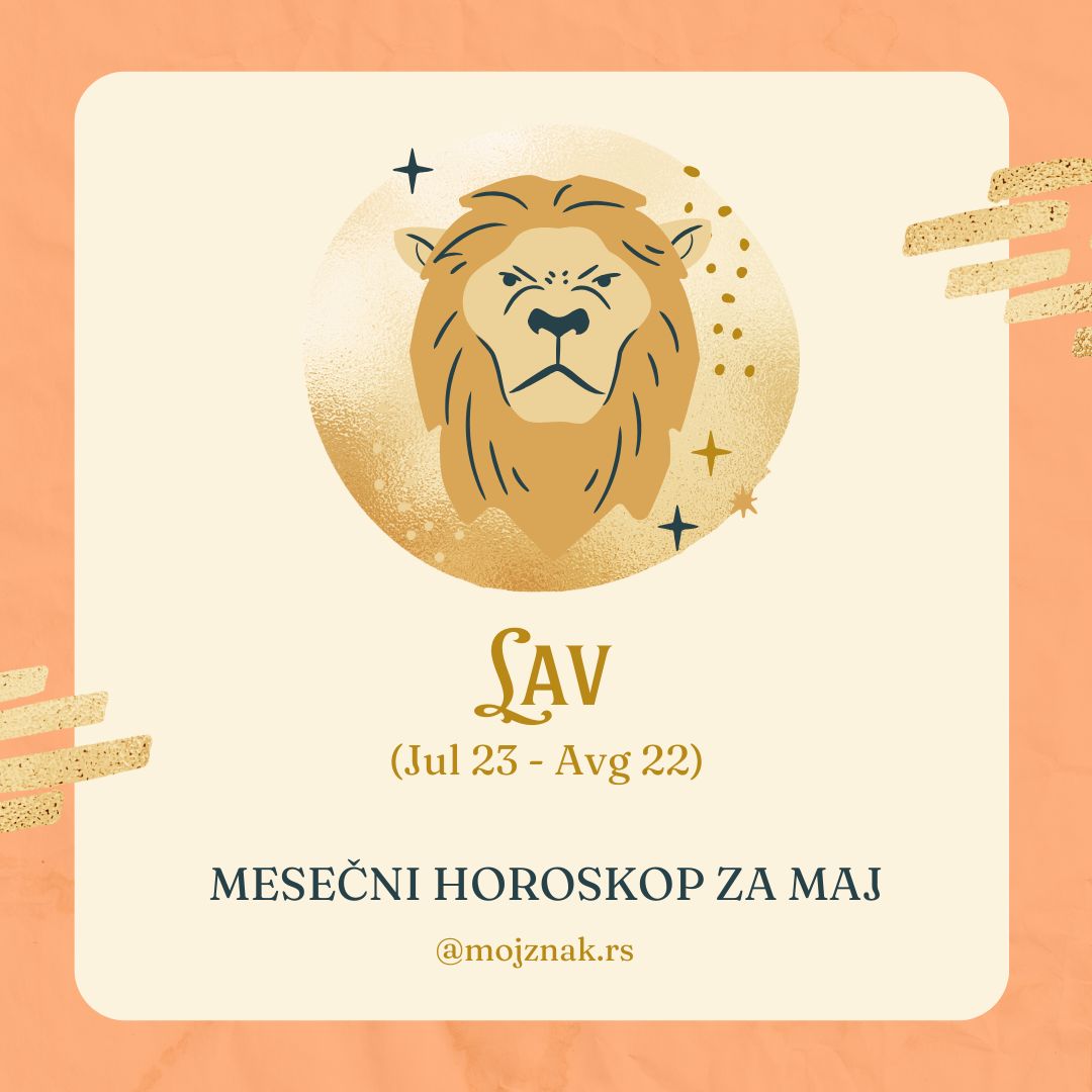 Lav Mesečni horoskop za maj 2025. - ljubav, posao, zdravlje