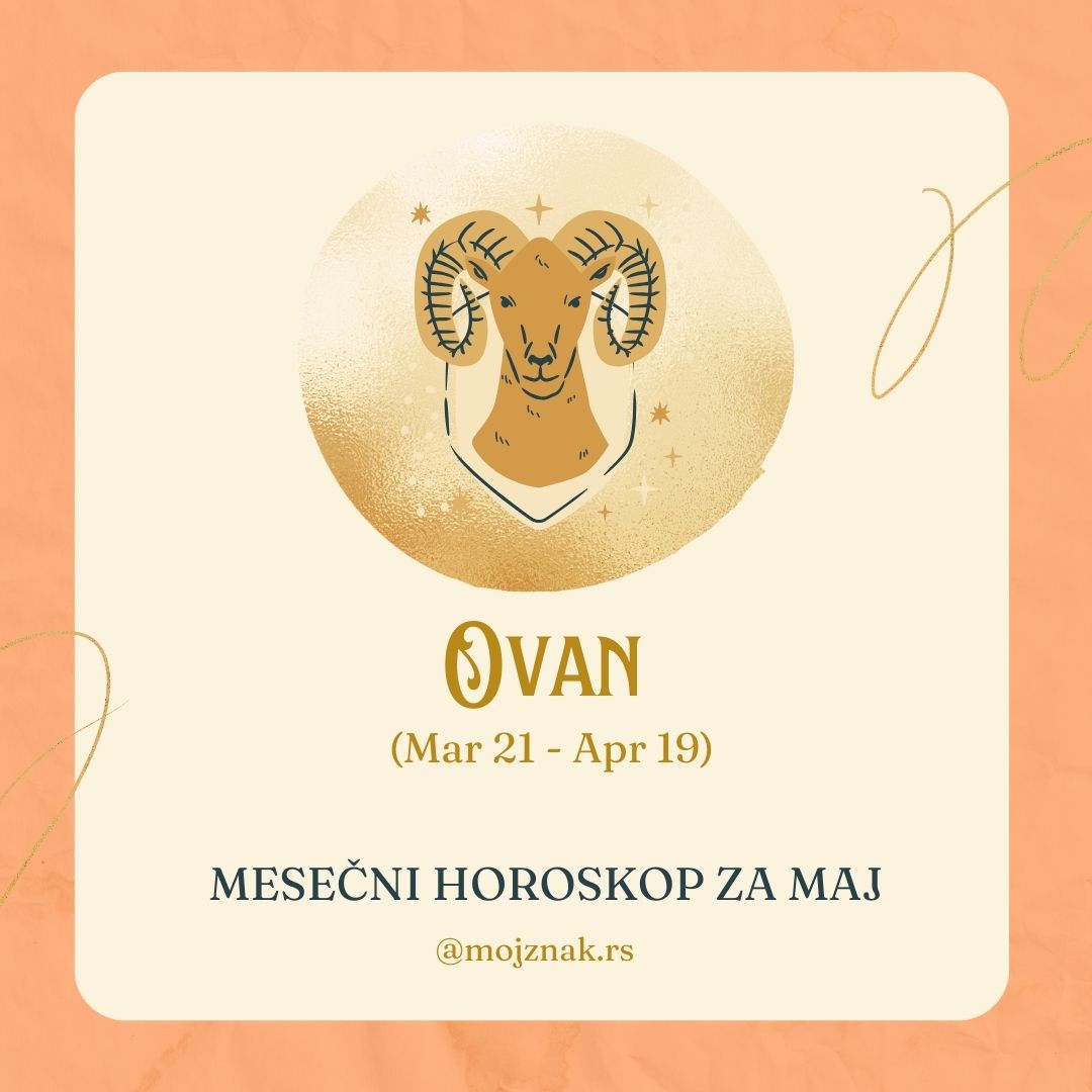 Ovan Mesečni horoskop za maj 2025. - ljubav, posao, zdravlje