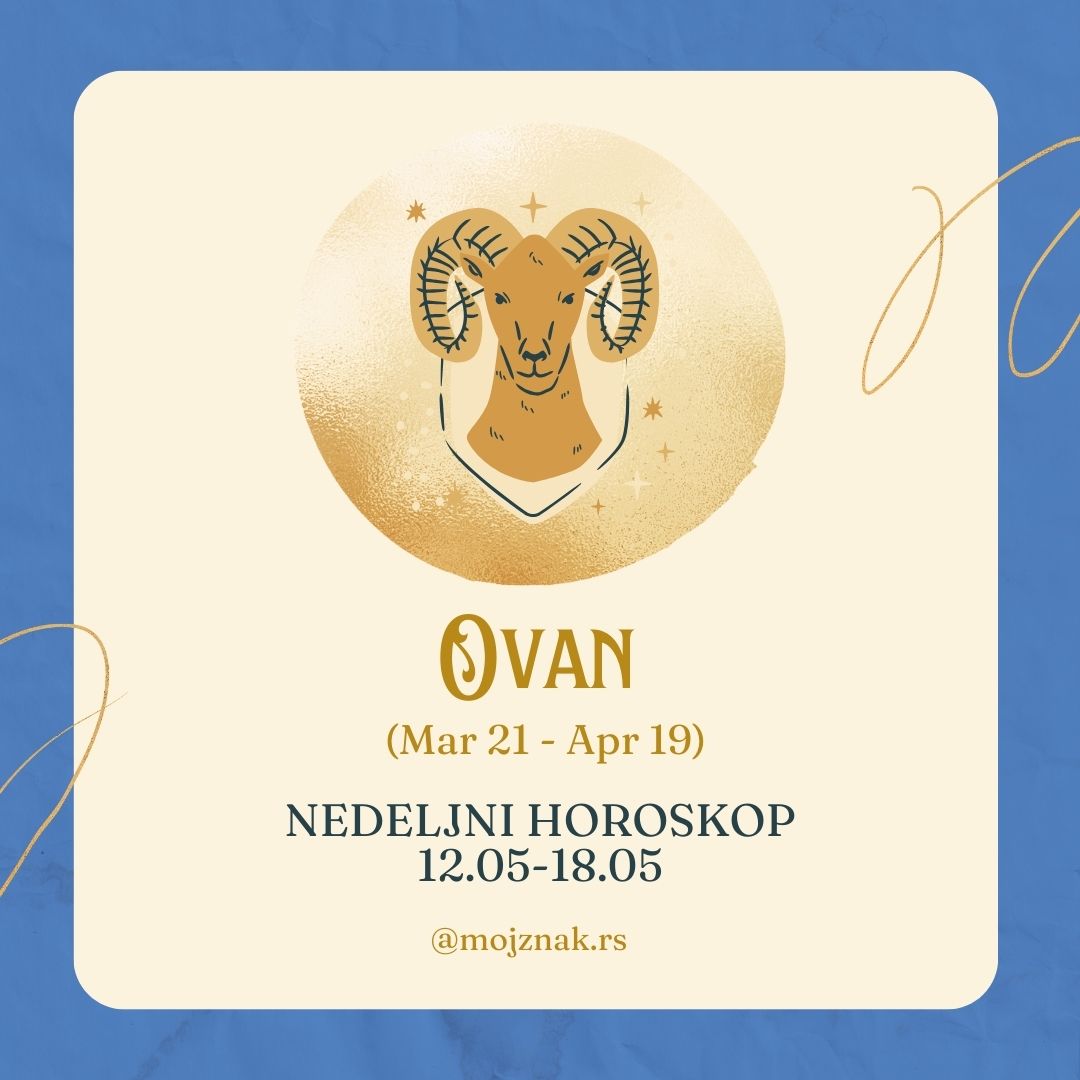 OVAN – Nedeljni horoskop za period od 12. do 18. maja 2025.