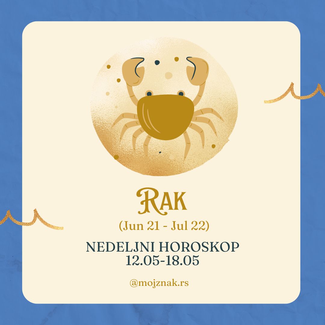 RAK – Nedeljni horoskop za period od 12. do 18. maja 2025.