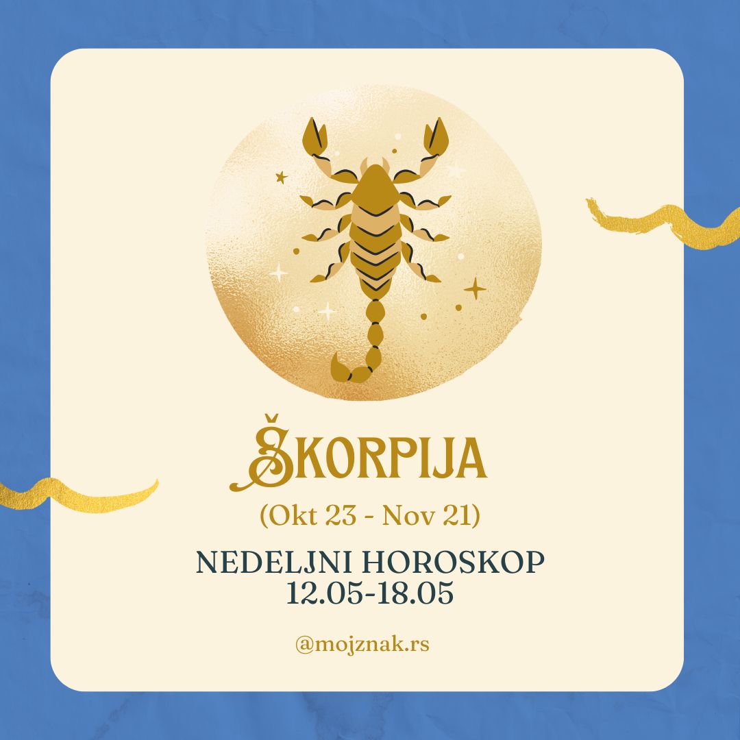 ŠKORPIJA – Nedeljni horoskop za period od 12. do 18. maja 2025. 