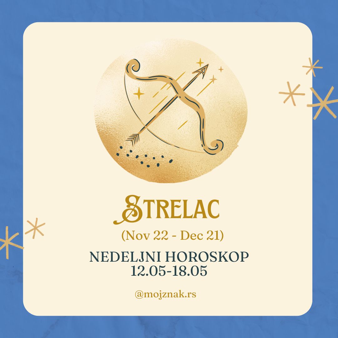 STRELAC – Nedeljni horoskop za period od 12. do 18. maja 2025.