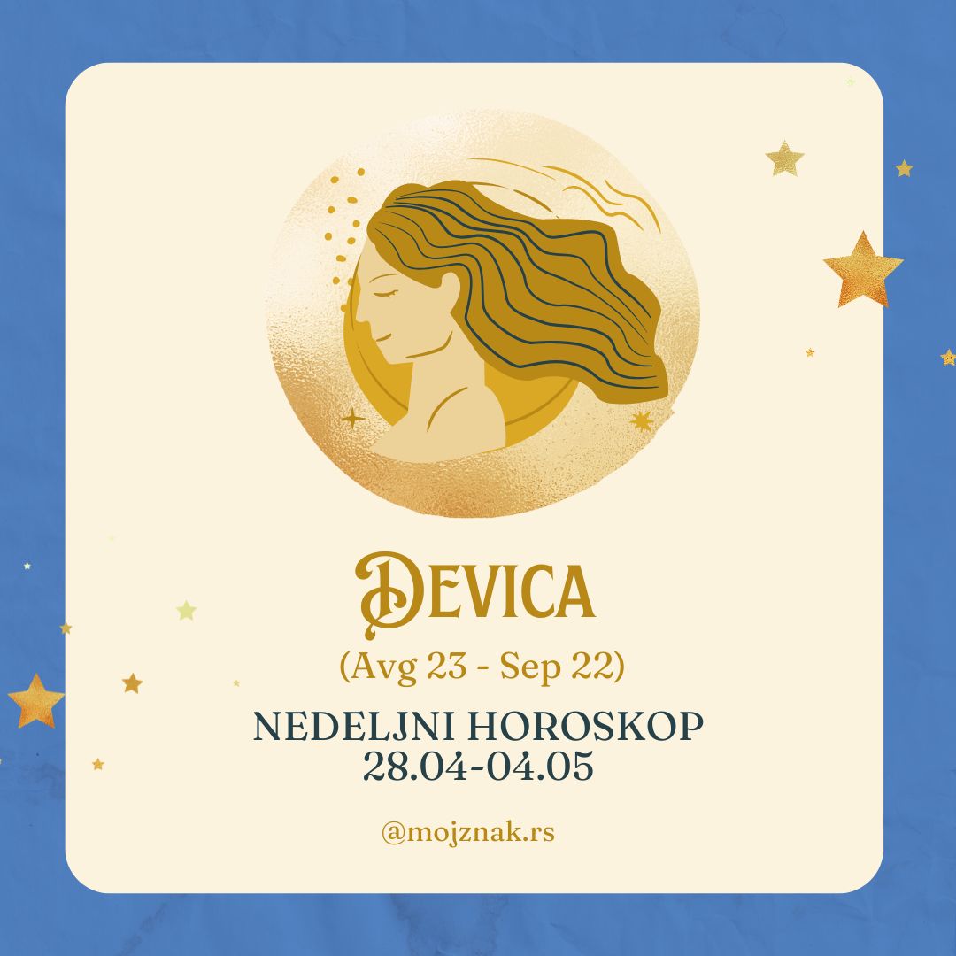 DEVICA – Nedeljni horoskop za period od 28. aprila do 04. maja 2025.