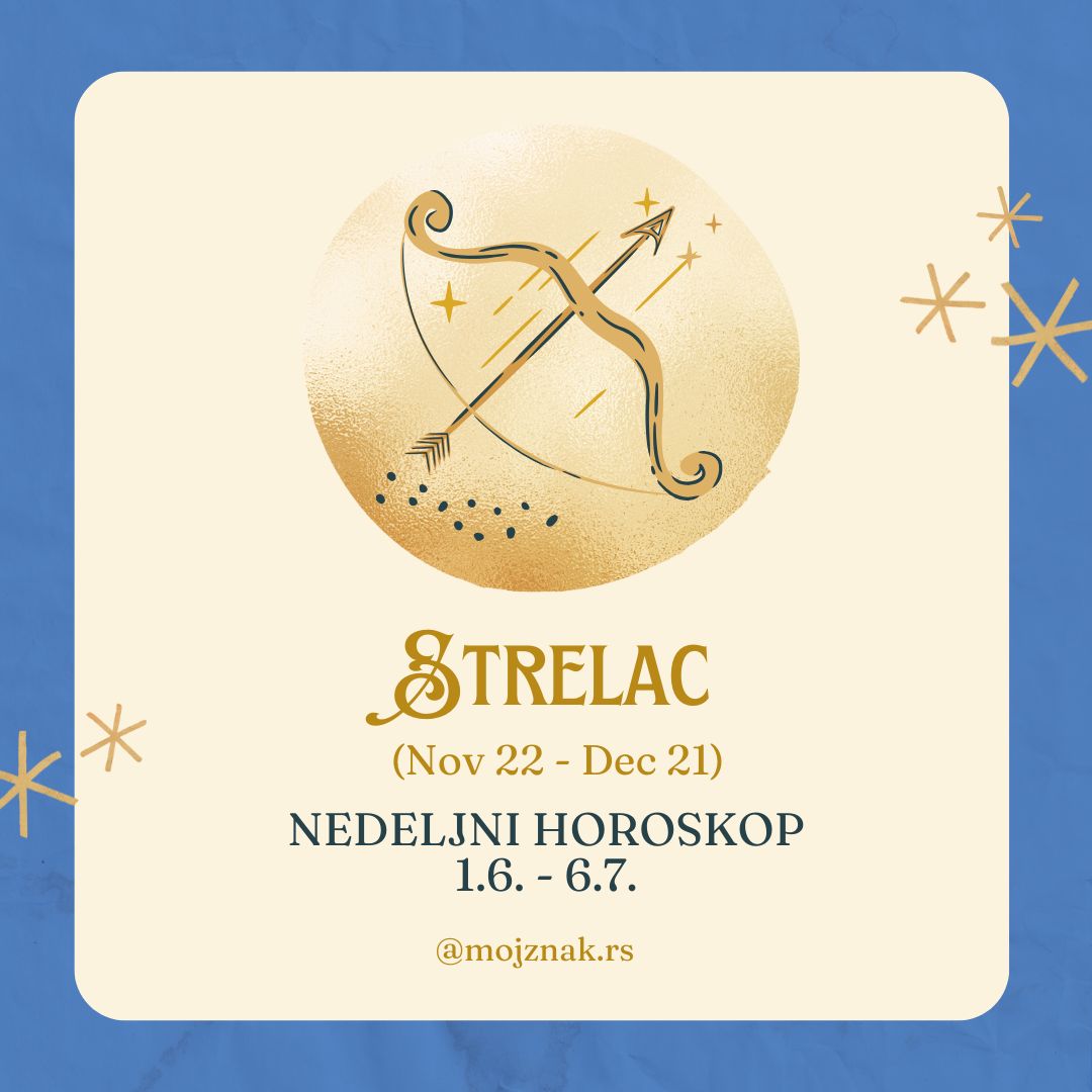 STRELAC – Nedeljni horoskop za period od 1. do 6. jula 2025.  Ljubav, posao, zdravlje. 