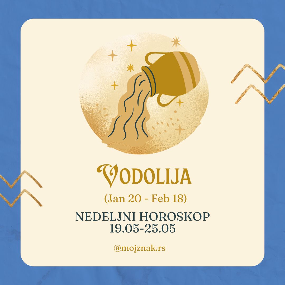 VODOLIJA– Nedeljni horoskop za period od 19 do 25. maja 2025.